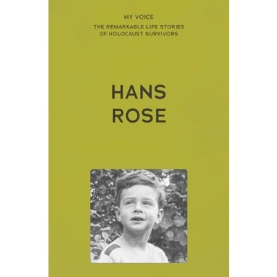 Afbeelding van My Voice: The Remarkable Life Stories of Holocaust Survivors Hans Rose