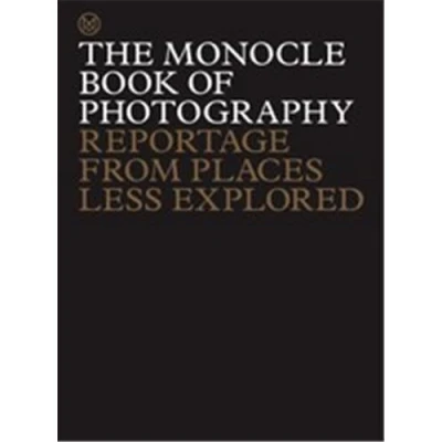 Image de The Monocle Book of Photography : Reportage from Places Less Explored /anglais