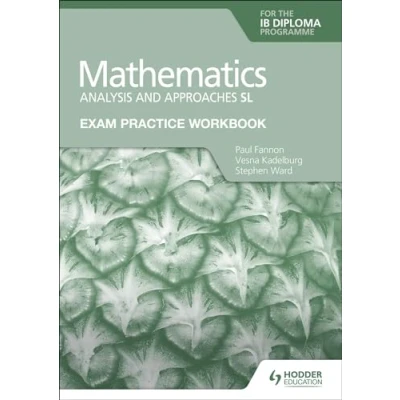 Afbeelding van Exam Practice Workbook for Mathematics the IB Diploma Analysis and approaches SL