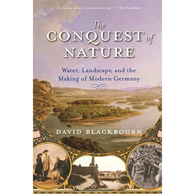 Afbeelding van the Conquest of Nature Water, Landscape and Making Modern Germany