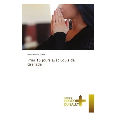 Image de Prier 15 jours avec Louis de Grenade