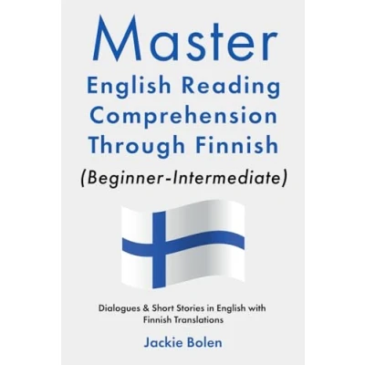Afbeelding van Master English Reading Comprehension Through Finnish (Beginner Intermediate): Dialogues &amp; Short Stories in with Translations