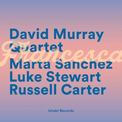 Afbeelding van David Murray, Marta Sanchez, Luke Stewart &amp; Russell Carter Francesca (CD)