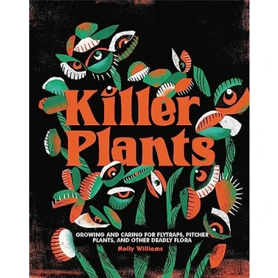 Afbeelding van Killer Plants Growing and Caring for Flytraps, Pitcher Plants, Other Deadly Flora