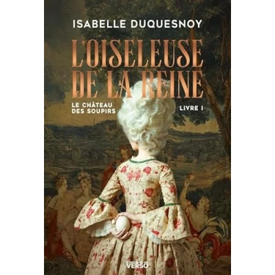 Afbeelding van LE CHATEAU DES SOUPIRS,01:L&#039;OISELEUSE DE LA REINE