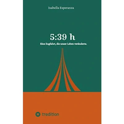 Afbeelding van 5:39 h Eine Zugfahrt, die unser Leben veränderte