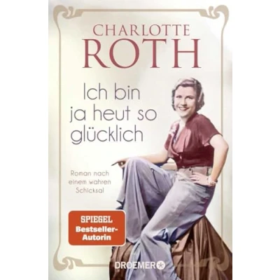 Afbeelding van Ich bin ja heut so glücklich: Roman nach einem wahren Schicksal SPIEGEL Bestseller Autorin