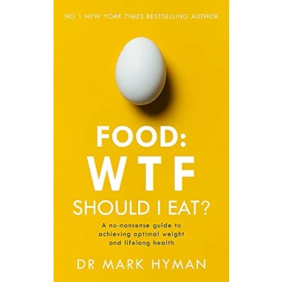 Afbeelding van Food WTF Should I Eat The nononsense guide to achieving optimal weight and lifelong health