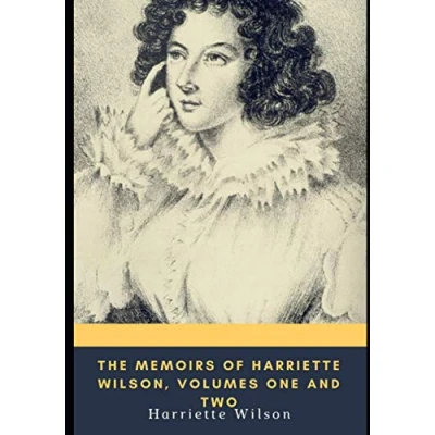 Afbeelding van The Memoirs of Harriette Wilson, Volumes One and Two