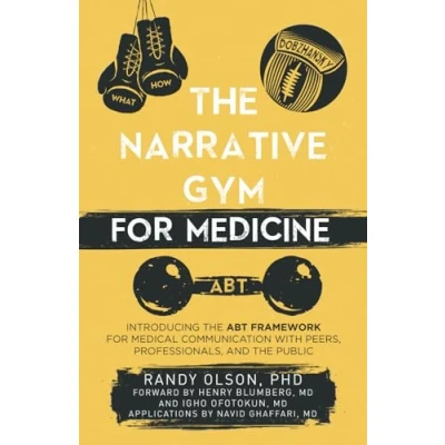 Afbeelding van the Narrative Gym for Medicine: Introducing ABT Framework Medical Communication with Peers, Professionals, and Public