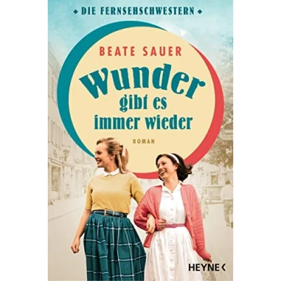 Afbeelding van Wunder gibt es immer wieder: Roman der Auftakt großen neuen Saga! (Die Fernsehschwestern, Band 1