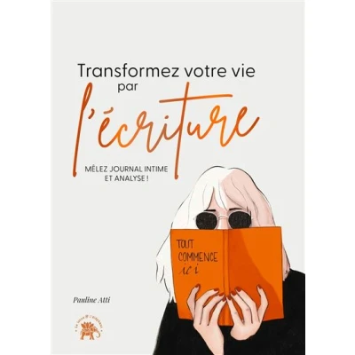 Image de Transformez votre vie par l&#039;écriture