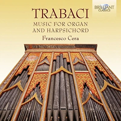 Afbeelding van Francesco Cera Trabaci: Harpsichord And Organ Musi