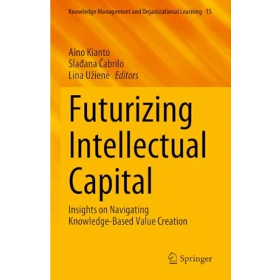 Afbeelding van Knowledge Management and Organizational Learning Futurizing Intellectual Capital