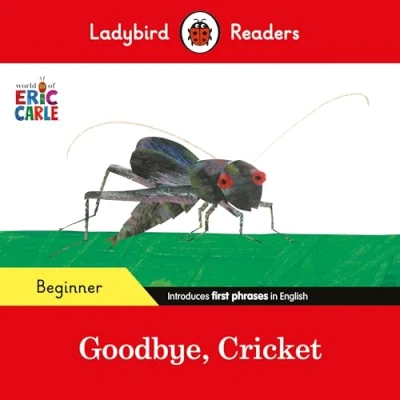 Afbeelding van Ladybird Readers Beginner Level Eric Carle Goodbye, Cricket (ELT Graded Reader)