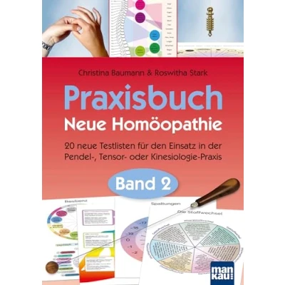 Afbeelding van Praxisbuch neue Homöopathie. Band 2: 20 Testlisten für den Einsatz in der Pendel , Tensor oder Kinesiologie Praxis
