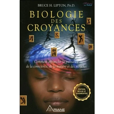 Image de Biologie des croyances Comment affranchir la puissance de conscience, matière et miracles