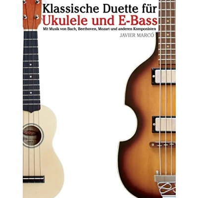 Afbeelding van Klassische Duette Für Ukulele Und E Bass: Anfänger. Mit Musik Von Bach, Beethoven, Mozart Anderen Komponisten (in Noten Tabulatur)