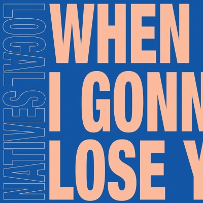Afbeelding van Local Natives When Am I Gonna Lose..