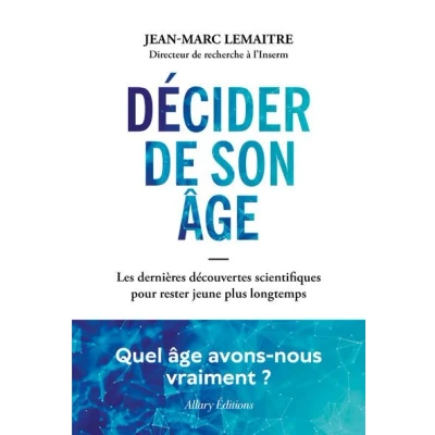 Image de Décider de son âge Les dernières découvertes scientifiques pour rester jeune plus longtemps
