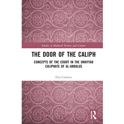 Afbeelding van Studies in Medieval History and Culture the Door of Caliph