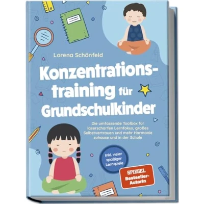 Afbeelding van Konzentrationstraining für Grundschulkinder: Die umfassende Toolbox laserscharfen Lernfokus, großes Selbstvertrauen und mehr Harmonie zuhause in der Schule inkl. vieler spaßiger Lernspiele