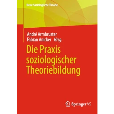 Afbeelding van Neue Soziologische Theorie Die Praxis soziologischer Theoriebildung