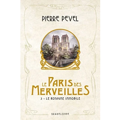 Afbeelding van LE ROYAUME IMMOBILE (LE PARIS DES MERVEILLES,3)