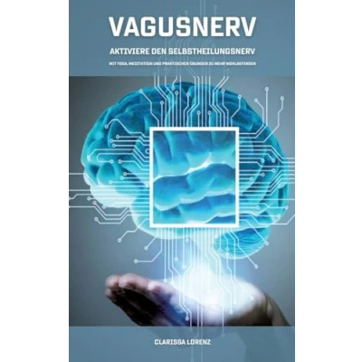 Afbeelding van Vagusnerv Aktiviere den Selbstheilungsnerv: Mit Yoga, Meditation und praktischen Übungen zu mehr Wohlbefinden