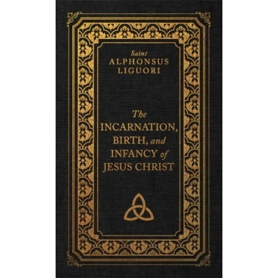 Afbeelding van The Incarnation, Birth, and Infancy of Jesus Christ