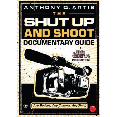 Afbeelding van Shut Up And Shoot Documentary Guide