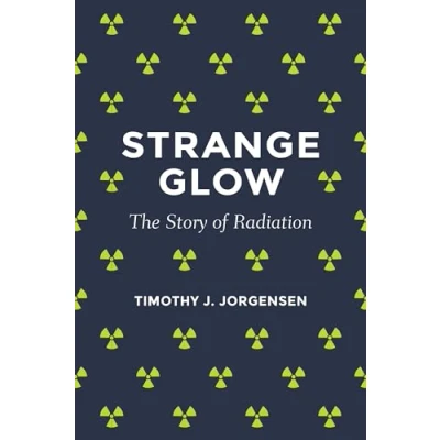 Afbeelding van Strange Glow The Story of Radiation