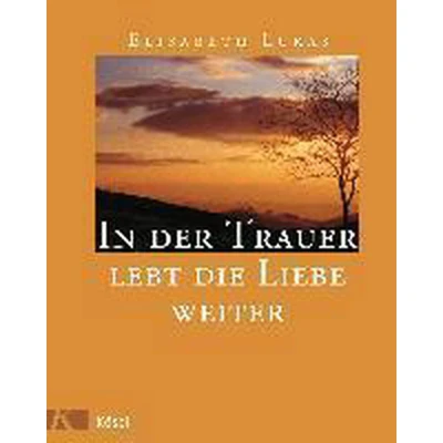Afbeelding van In der Trauer lebt die Liebe weiter