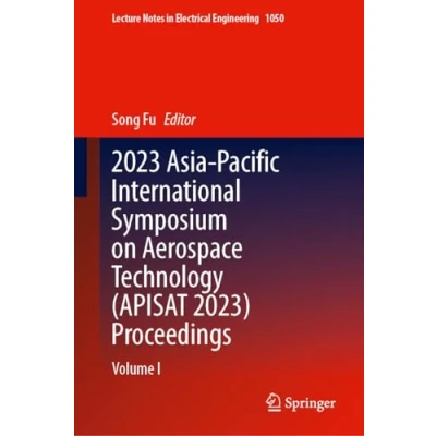 Afbeelding van Lecture Notes in Electrical Engineering 2023 Asia Pacific International Symposium on Aerospace Technology (APISAT 2023) Proceedings