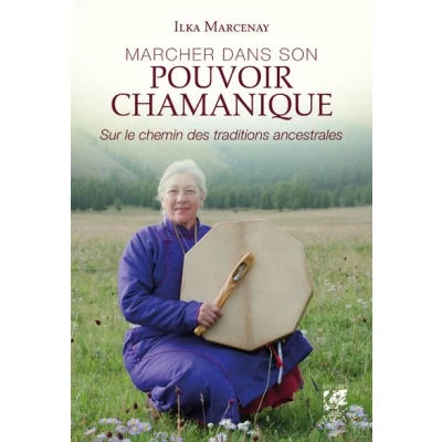 Image de Marcher dans son pouvoir chamanique Sur le chemin des traditions ancestrales