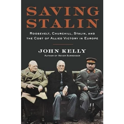 Afbeelding van Saving Stalin Roosevelt, Churchill, Stalin, and the Cost of Allied Victory in Europe