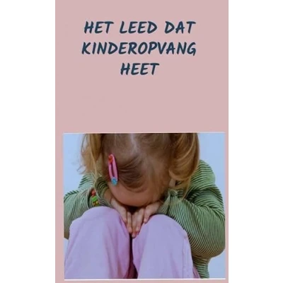 Afbeelding van Het Leed dat Kinderopvang heet