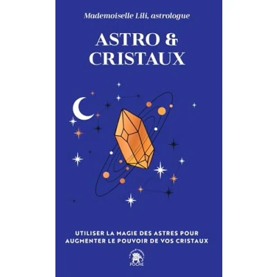 Afbeelding van ASTRO ET CRISTAUX UTILISER LA MAGIE DES ASTRES POUR AUGMENTE
