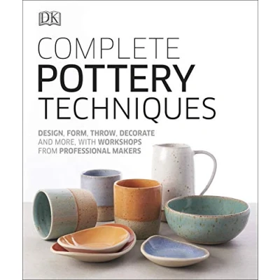 Afbeelding van Complete Pottery Techniques Design, Form, Throw, Decorate and More, with Workshops from Professional Makers Artists