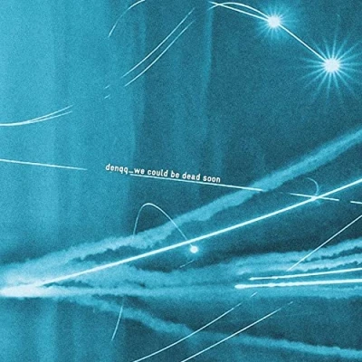 Afbeelding van Denqq We Could Be Dead Soon (LP)