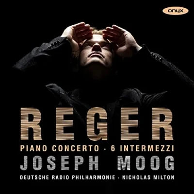 Afbeelding van Joseph Moog, Deutsche Radio Philharmonie Saarbrücken Kaiserslautern, Nicholas Milton Reger: Concerto, 6 Intermezzi Op.45 (CD)