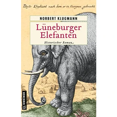 Afbeelding van Lüneburger Elefanten: Historischer Roman (Historische Romane im GMEINER Verlag