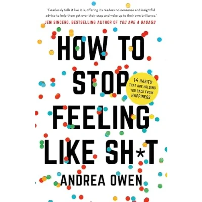 Afbeelding van How to Stop Feeling Like Sht 14 habits that are holding you back from happiness