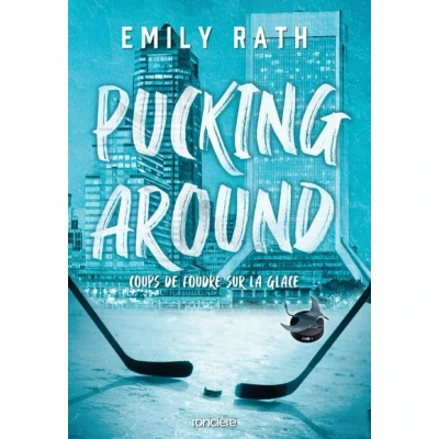 Image de Pucking Around Coups de foudre sur la glace Tome 01 (broché)