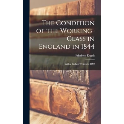 Afbeelding van the Condition of Working Class in England 1844