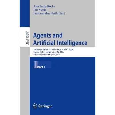 Afbeelding van Agents and Artificial Intelligence: 16th International Conference, Icaart 2024, Rome, Italy, February 24 26, Revised Selected Papers, Part I