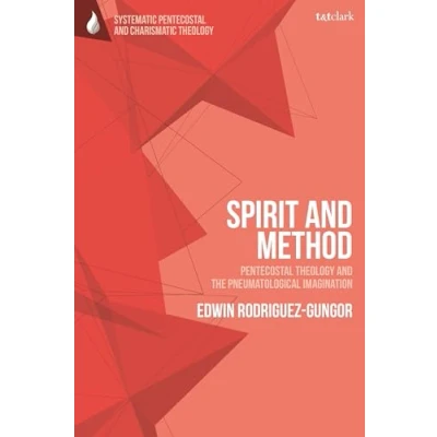Afbeelding van T&amp;T Clark Systematic Pentecostal and Charismatic Theology Spirit Method