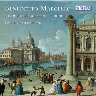 Afbeelding van I Solisti Ambrosiani Tullia Pedersoli Claudio Frigerio Massimo Marchese Nicola Bisotti 6 Cantatas For Soprano And Continuo (CD)