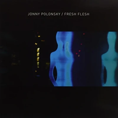 Afbeelding van Jonny Polonsky Fresh Flesh (LP)