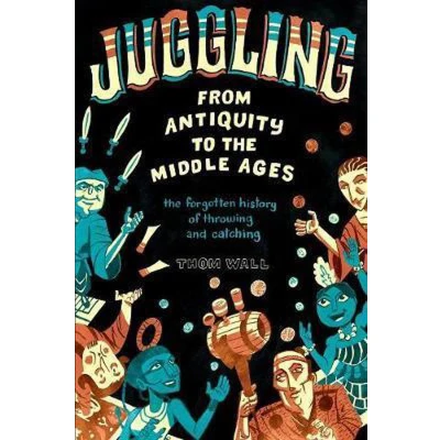 Afbeelding van Juggling From Antiquity to the Middle Ages